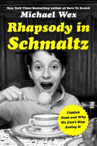 Könyv Rhapsody in Schmaltz Michael Wex