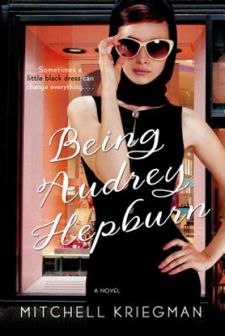 Könyv Being Audrey Hepburn Mitchell Kriegman