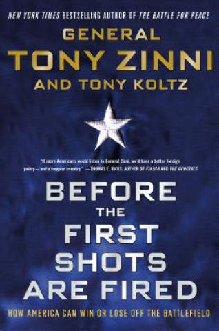 Könyv Before the First Shots Are Fired Tony Zinni