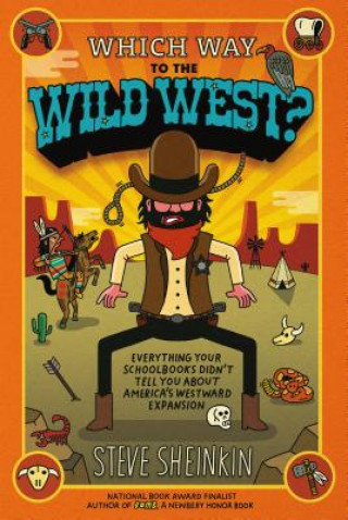 Carte Which Way to the Wild West? Steve Sheinkin