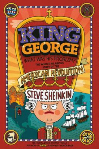 Knjiga King George, What Was His Problem? Steve Sheinkin