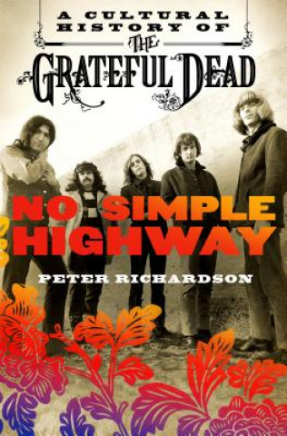 Kniha No Simple Highway Peter Richardson