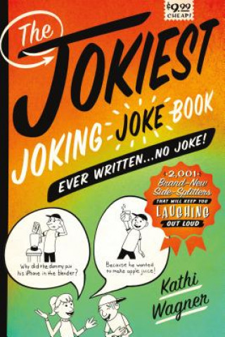 Knjiga JOKIEST JOKING JOKE BOOK EVER Kathi Wagner