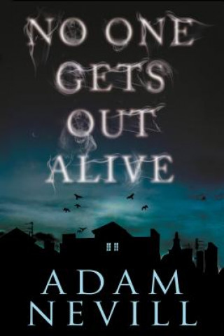 Kniha No One Gets Out Alive Adam Nevill