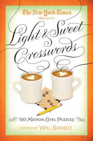 Knjiga The New York Times Light & Sweet Crosswords Will Shortz