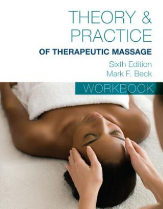 Kniha Student Workbook for Beck's Theory & Practice of Therapeutic Massage Mark (American Massage Therapy Association) Beck
