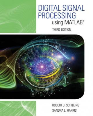 Kniha Digital Signal Processing Using MATLAB Robert J. Schilling
