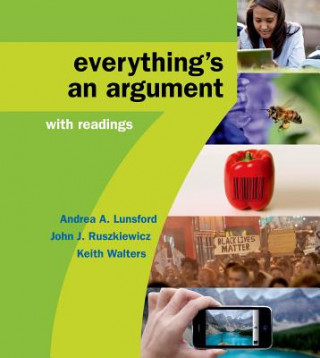 Könyv Everything's an Argument With Readings Andrea A. Lunsford