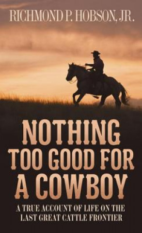 Buch Nothing Too Good for a Cowboy Richmond P. Hobson