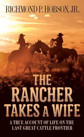 Kniha The Rancher Takes a Wife Richmond P. Hobson