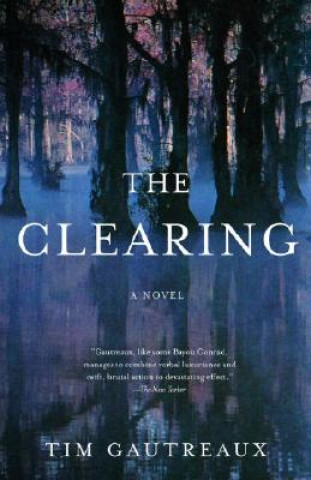 Kniha The Clearing Tim Gautreaux