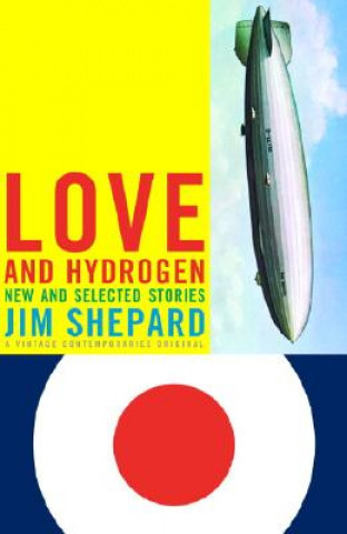 Buch Love and Hydrogen Jim Shepard