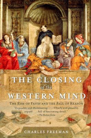 Könyv The Closing Of The Western Mind Charles Freeman