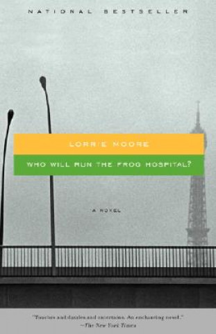 Libro Who Will Run the Frog Hospital? Lorrie Moore