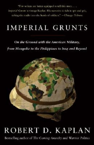 Könyv Imperial Grunts Robert D. Kaplan
