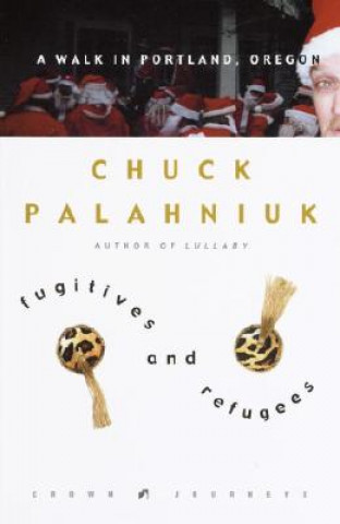 Kniha Fugitives and Refugees Chuck Palahniuk