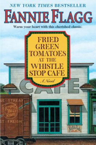 Книга Fried Green Tomatoes At The Whistle Stop Cafe Fannie Flagg