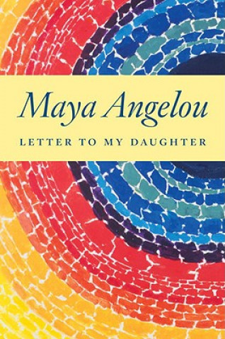 Könyv Letter to My Daughter Maya Angelou