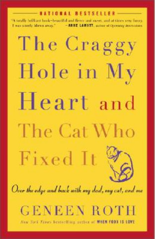 Könyv The Craggy Hole In My Heart And The Cat Who Fixed It Geneen Roth
