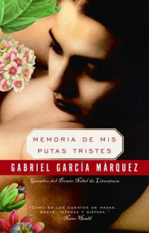 Kniha Memoria De Mis Putas Tristes / Memories of My Melancholy Whores Gabriel Garcia Marquez