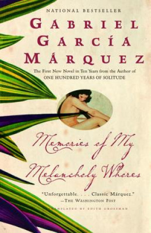 Könyv Memories of My Melancholy Whores Gabriel Garcia Marquez