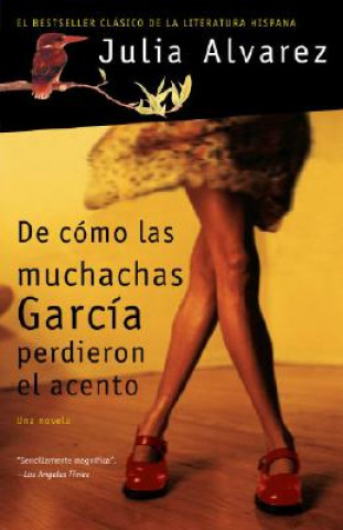 Kniha De Como Las Muchachas Garcia Perdieron el Acento / How the Garcia Girls Lost their Accent Julia Alvarez