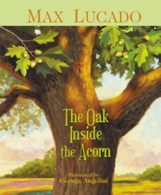 Kniha The Oak Inside the Acorn Max Lucado