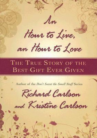 Carte An Hour to Live, an Hour to Love Richard Carlson