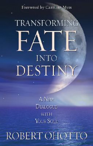 Kniha Transforming Fate into Destiny Robert Ohotto