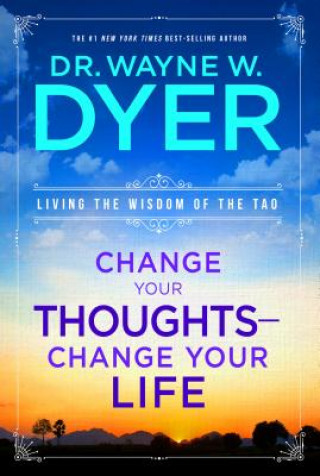 Könyv Change Your Thoughts, Change Your Life Wayne W. Dyer