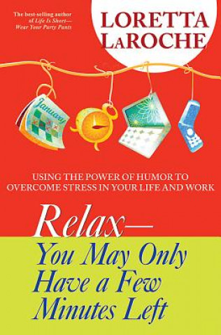 Book Relax - You May Only Have a Few Minutes Left Loretta LaRoche