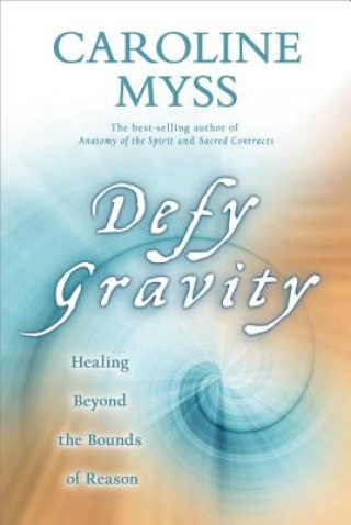 Book Defy Gravity Caroline Myss