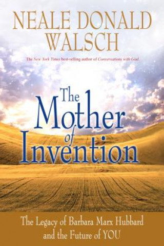 Kniha The Mother of Invention Neale Donald Walsch