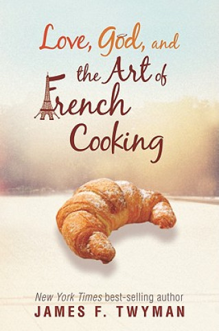 Książka Love, God, and the Art of French Cooking James F. Twyman