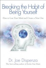 Könyv Breaking the Habit of Being Yourself Joe Dispenza