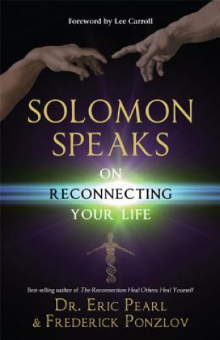 Könyv Solomon Speaks on Reconnecting Your Life Eric Pearl