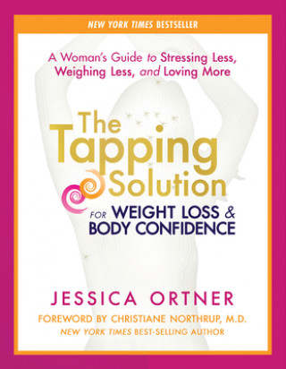Kniha The Tapping Solution for Weight Loss & Body Confidence Jessica Ortner