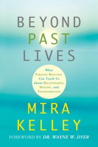 Könyv Beyond Past Lives Mira Kelley