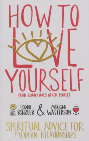 Könyv How to Love Yourself (and Sometimes Other People) Lodro Rinzler
