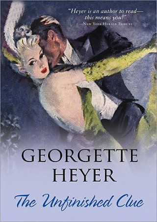 Kniha The Unfinished Clue Georgette Heyer