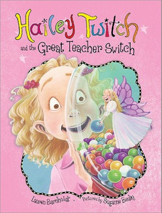Könyv Hailey Twitch and the Great Teacher Switch Lauren Barnholdt