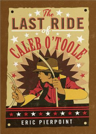 Knjiga The Last Ride of Caleb O'Toole Eric Pierpoint