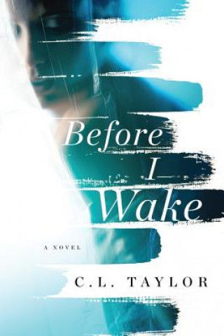 Carte Before I Wake C. L. Taylor