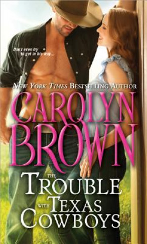 Kniha The Trouble with Texas Cowboys Carolyn Brown