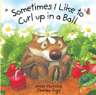 Könyv Sometimes I Like to Curl Up in a Ball Vicki Churchill