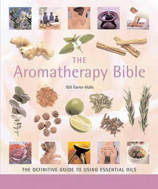 Kniha The Aromatherapy Bible Gill Farrer-Halls