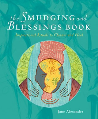 Książka The Smudging and Blessings Book Jane Alexander