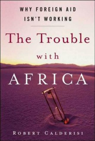 Kniha TROUBLE WITH AFRICA WHY FOREIGN AID ISN Robert Caldersi