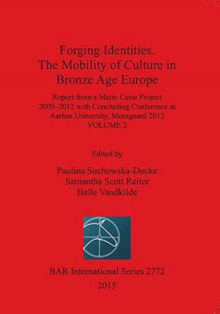 Kniha Forging Identities: The Mobility of Culture in Bronze Age Europe Paulina Suchowska-ducke