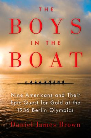 Könyv The Boys in the Boat Daniel James Brown